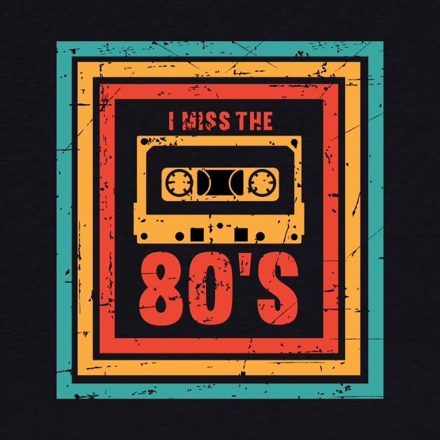 I Miss The 80's Retro Cassette Old School Mixtape by wbdesignz